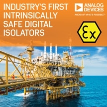 Analog Devices Offers Industry’s First Intrinsically Safe Digital Isolation Certification to Enable Design in Hazardous Areas