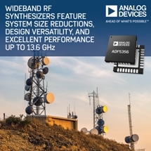 Analog Devices’ Wideband RF Synthesizers Feature System Size Reduction, Design Versatility, and Excellent Performance to 13.6 GHz