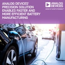 Analog Devices’ Integrated Precision Solution Enables Safer and Up to 50% More Efficient Battery Manufacturing