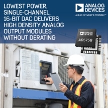 Analog Devices’ Low-Power, Single-Channel 16-Bit DAC Enables High Density Analog Output Modules Without De-Rating