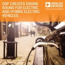 Analog Devices' DSP Creates Internal and External Engine Sound for Electric and Hybrid Electric Vehicles