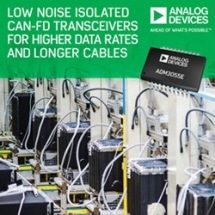 Analog Devices’ Latest Safety Isolated CAN FD Transceivers Deliver 12 Mbps “Future-Proof” Networks