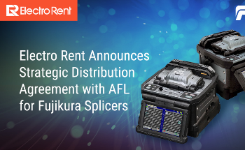 Electro Rent Announces Strategic Distribution Agreement with AFL for Fujikura Splicers