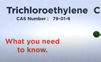 Trichloroethylene... What you need to know